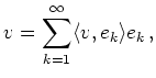 $\displaystyle v=\sum_{k=1}^\infty \langle v, e_k\rangle e_k\,,
$