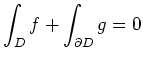 $\displaystyle \int_Df+\int_{\partial D}g=0
$