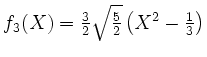 $ f_3(X)= \frac32 \sqrt{\frac52}\left(X^2-\frac13\right)$