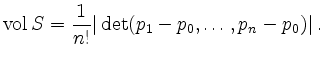 $\displaystyle \operatorname{vol}S=\dfrac{1}{n!}\vert\operatorname{det}(p_1-p_0,\ldots,p_n-p_0)\vert\,.
$