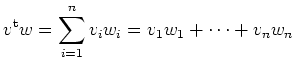 $\displaystyle v^{\operatorname t}w = \sum_{i=1}^n v_i w_i = v_1w_1 + \dots + v_nw_n
$