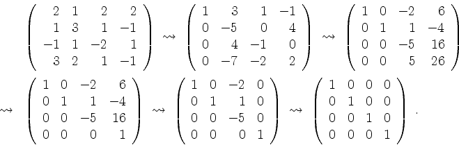 \begin{displaymath}
\begin{array}{rl}
& \left(\begin{array}{rrrr} 2& 1& 2& 2\\ ...
... 1& 0\\
0& 0& 0& 1 \\
\end{array}\right)\; . \\
\end{array}\end{displaymath}