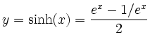 $\displaystyle y=\sinh(x)=\frac{e^x-1/e^x}{2}
$