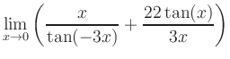$ \displaystyle\lim_{x\to 0} \left( \frac{x}{\tan(-3x)}+\frac{22\tan(x)}{3x} \right)$