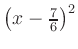 $ \left(x-\frac{7}{6}\right)^2$