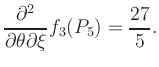 $\displaystyle \frac{\partial^2}{\partial\theta\partial\xi} f_3 (P_5) = \frac{27}{5}.$