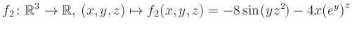$\displaystyle f_2\colon \mathbb{R}^3 \to \mathbb{R},\, (x,y,z) \mapsto f_2(x,y,z) = -8\sin(yz^{2})-4x{(e^y)}^z$
