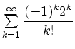 $ \sum \limits_{k=1}^{\infty}\dfrac{(-1)^k2^k}{k!}$
