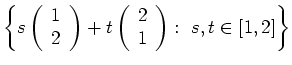 $ {\displaystyle{\left\{ s\left(\begin{array}{c}
1\\ 2\end{array}\right) +t\left(\begin{array}{r}
2\\ 1\end{array}\right) : \ s, t\in[1, 2]\right\}}}$