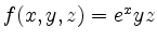 $ f(x,y,z)=e^xyz$