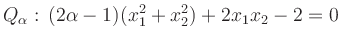 $\displaystyle Q_\alpha:\, (2\alpha-1)(x_1^2+x_2^2)+2x_1x_2-2=0
$