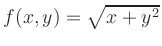 $ f(x,y)=\sqrt{x+y^2}$