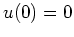 $ u(0)=0$