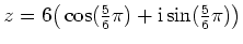 $ z=6\big(\cos(\frac{5}{6}\pi)+\mathrm{i}\sin(\frac{5}{6}\pi)\big)$