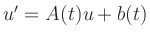 $ u^\prime=A(t)u+b(t)$