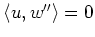 $ \langle u,w''\rangle=0$