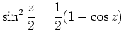 $ \displaystyle \sin^2\frac z2 = \frac12(1-\cos z)$