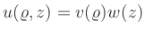 $ u(\varrho,z)=v(\varrho)w(z)$