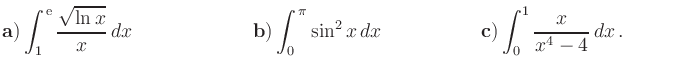 $\displaystyle \begin{array}{lll}
\hspace*{-0.2cm}{\bf {a)}}\, {\displaystyle{\i...
...\displaystyle{\int_0^1 \frac{x}{x^4-4}\, dx\,.}}
\hspace*{1.15cm}
\end{array} $