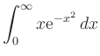 $ {\displaystyle{\int_0^\infty x
{\rm {e}}^{-x^2}\, dx}}$