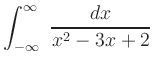 $ {\displaystyle{\int_{-\infty}^\infty\,\,\frac{dx}{x^2-3x+2}}}$