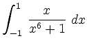 $ {\displaystyle{\int_{-1}^1\,\frac{x}{x^6+1}\,\,dx}}$