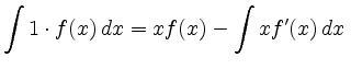 $\displaystyle \int 1\cdot f(x)\, d x= xf(x) -\int xf'(x)\, d x\,$