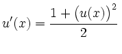 $\displaystyle u'(x)=\frac{1+\big(u(x)\big)^2}{2}\,$