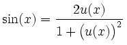 $\displaystyle \sin(x)=\frac{2u(x)}{1+\big(u(x)\big)^2}\,$