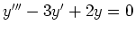 $ y'''-3y'+2y=0$