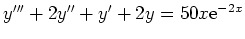 $ y'''+2y''+y'+2y=50x {\rm {e}}^{-2x}$