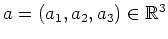 $ a=(a_1, a_2, a_3)\in\mathbb{R}^3$