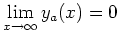 $ {\displaystyle{\lim_{x\to\infty} y_a(x)=0}}$