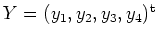 $ Y=(y_1,
y_2, y_3, y_4)^{\rm {t}}$