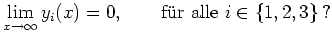 $\displaystyle \lim_{x\to\infty} y_i(x)=0, \qquad {\mbox{f\uml ur alle}} \ i\in\{1, 2,
3\}\,? $