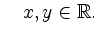 $\displaystyle \quad x,y
\in\mathbb{R}.$