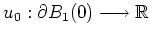 $ \mbox{$u_0:\partial B_1(0)\longrightarrow \mathbb{R}$}$