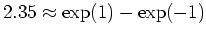 $ \mbox{$2.35\approx \exp(1) - \exp(-1)$}$