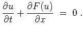 $\displaystyle \frac{\partial u}{\partial t} + \frac{\partial F(u)}{\partial x} \; = \; 0\; .
$