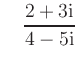 $\displaystyle \quad \frac{2+3\textrm{i}}{4-5\textrm{i}}$