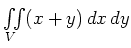 $ \iint\limits_{V} (x+y)\,dx\,dy$