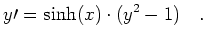 $\displaystyle y \prime = \sinh(x) \cdot (y^2 - 1) \quad .
$