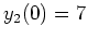 $ y_2(0)=7$