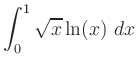 $ {\displaystyle{\int_0^1 \sqrt{x}\ln(x) \ dx}}$