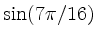 $ \displaystyle\sin (7\pi/16)$