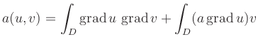 $\displaystyle a(u,v) =
\int_D \operatorname{grad}u\,\operatorname{grad}v
+ \int_D (a\operatorname{grad}u)v
$