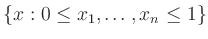 $ \{x: 0 \leq x_1,\ldots,x_n \leq 1\}$