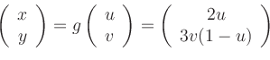 \begin{displaymath}
\left(
\begin{array}{c} x\\ y \end{array}\right)
=
g
\left...
...ght)
=
\left(
\begin{array}{c} 2u\\ 3v(1-u) \end{array}\right)
\end{displaymath}