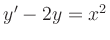 $ y^\prime-2y=x^2$