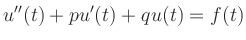 $\displaystyle u^{\prime\prime}(t)+pu^\prime(t)+qu(t)=f(t)
$